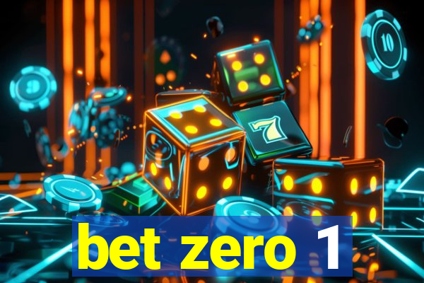 bet zero 1